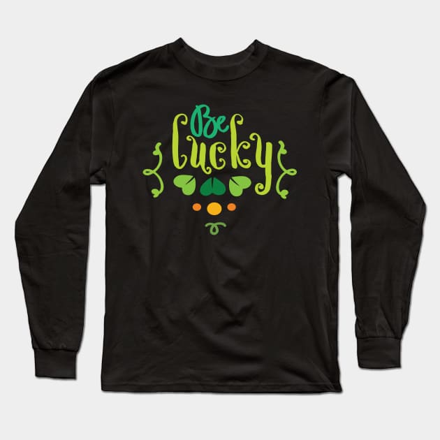 Saint Patricks Day - St. Patty's Day- Be Lucky Long Sleeve T-Shirt by TeeBunny17